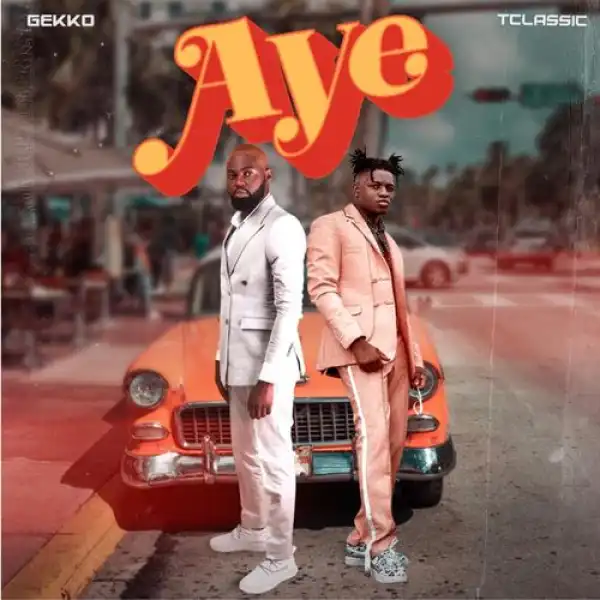 Gekko – Aye ft. T-Classic (Prod by Rexxie)
