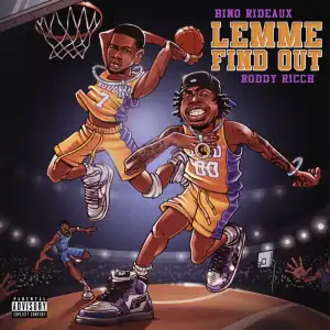 Bino Rideaux ft.  Roddy Ricch - LEMME FIND OUT