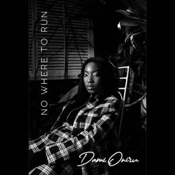 Dami Oniru – Nowhere To Run