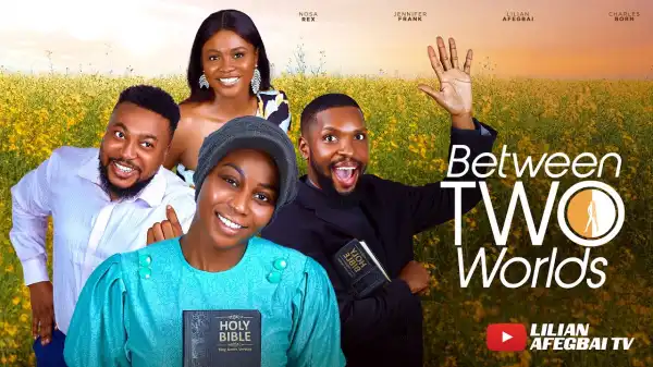 Between Two Worlds (2024 Nollywood Movie)