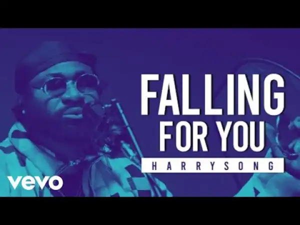 Harrysong – Falling For You (Video)