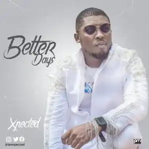 Xpected - Better Days