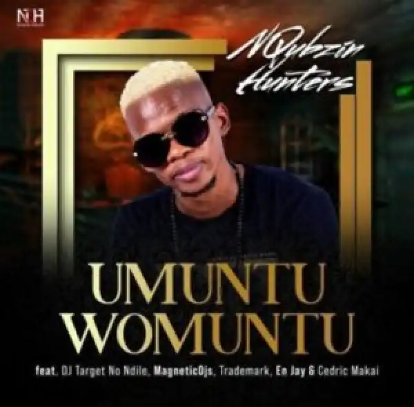 Nqubzin Hunters – Umuntu Womuntu ft. DJ Target no Ndile, Trademark, MagneticDJs, En Jay & Cedric Makai