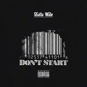 Shatta Wale – Don’t Start