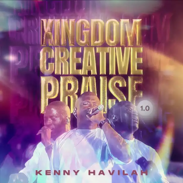 Kenny Havilah – Kingdom Creative Praise 1.0