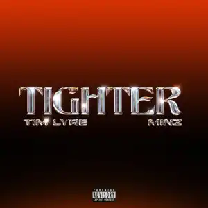 Tim Lyre ft. Minz – Tighter