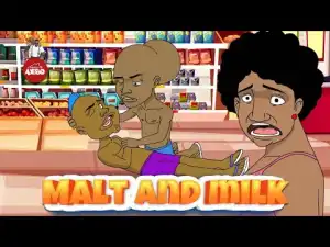 House Of Ajebo – Malt and Milk (Comedy Video)