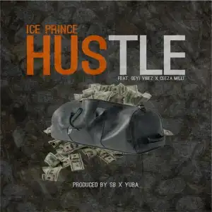 Ice Prince – Hustle ft. Seyi Vibez, Ceeza Milli