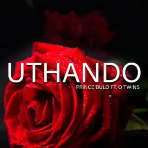 Prince Bulo - Uthando ft. Q Twins