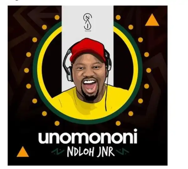 NDLOH JNR – Unomononi