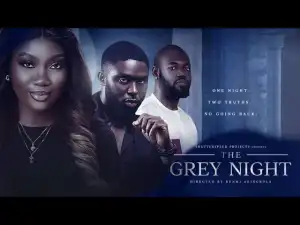 The Grey Night (2025 Nollywood Movie)
