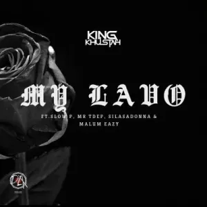 King Khustah, Slow P, Mr Tdep, Silasadonna, Malum Eazy – My Lavo