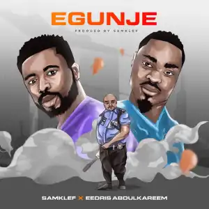 Samklef Ft. Eedris Abdulkareem – Egunje