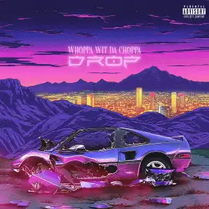 Whoppa Wit Da Choppa – Drop