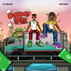 K-Trace ft. HotKid – Bullion Van