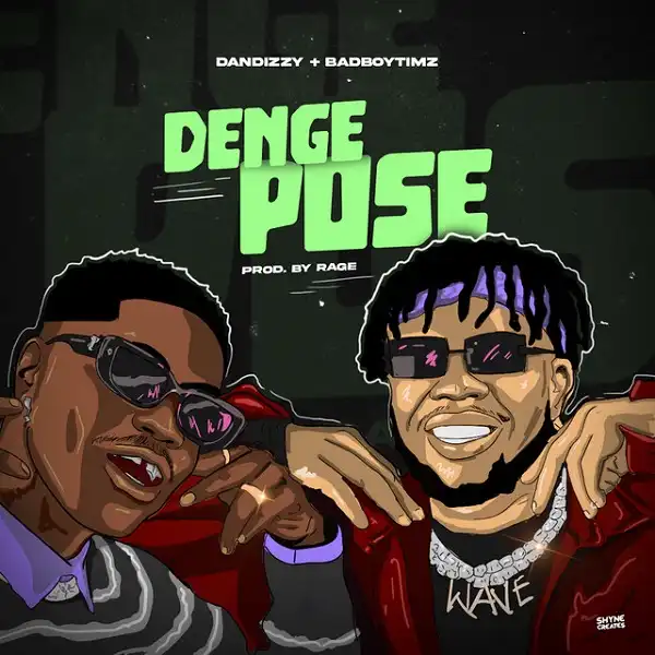 DanDizzy ft. Bad Boy Timz – Denge Pose