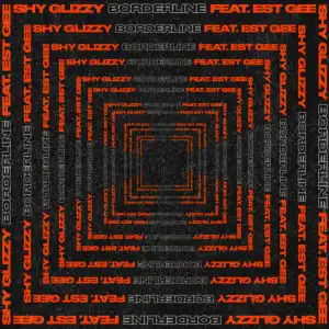Shy Glizzy Ft. EST Gee – Borderline