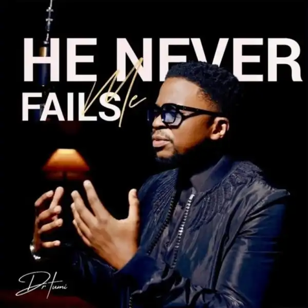 Dr Tumi – He Never Fails Me