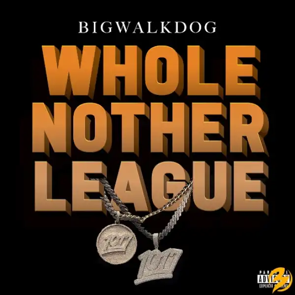 BigWalkDog – Whole Nother League