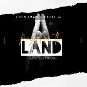 DJ Freshman & Cecil M – Prayer For The Land