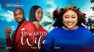 Unwanted Wife (2024 Nollywood Movie)