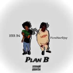 HNR B4 Ft. Fivestardjay – Plan B