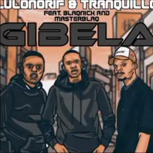 LulownoRif & Tranquillo – Gibela ft Blaqnick & MasterBlaq