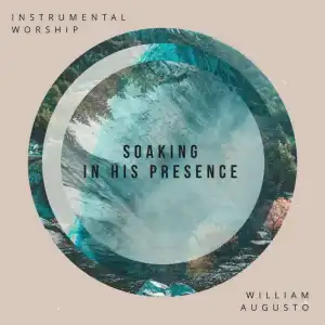 William Augusto - 5 Hours of Soaking in His Presence