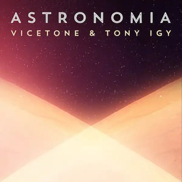 Vicetone Ft. Tony Igy – Astronomia (FreeBeat Remake)
