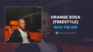 Rich The Kid - Orange Soda (Freestyle)