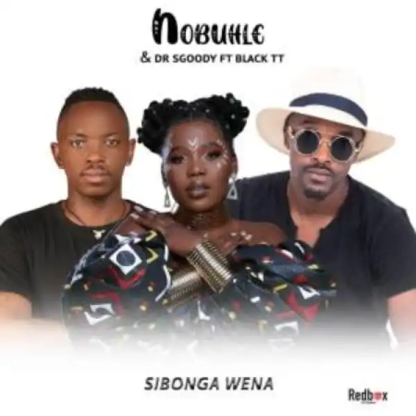 Nobuhle & DrSgoody – Sibonga Wena ft. Black TT