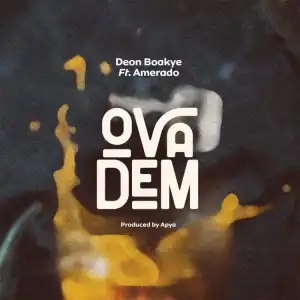 Deon Boakye – Ova Dem Ft Amerado
