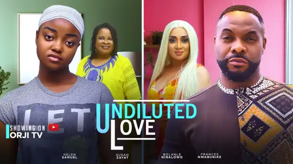 Undiluted Love (2024 Nollywood Movie)