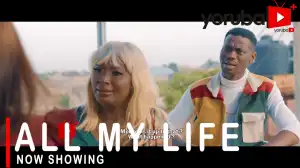 All My Life (2021 Yoruba Movie)