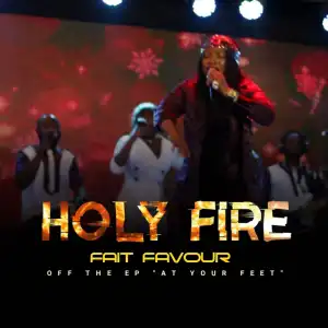 Fait Favour – Holy Fire