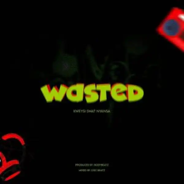 Kweysi Swat Nyansa - Wasted