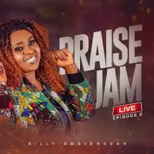 Ailly Omojehovah – Praise Jam Live