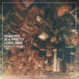 Elaquent – Forever Is A Pretty Long Time (Album)