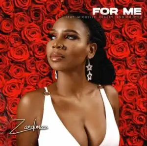 Zandimaz – For Me ft Michelle, Ceejay & Chuchu