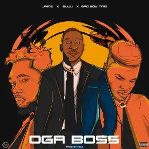 LAIME Ft. Buju, Bad Boy Timz – Oga Boss