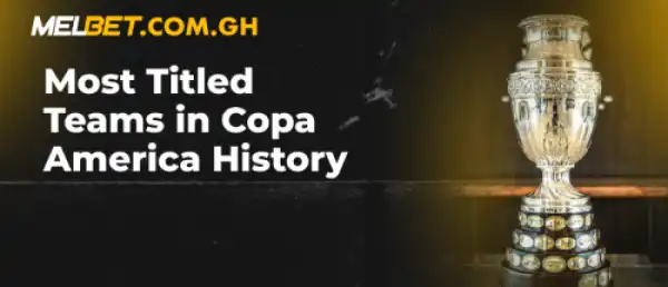 Most Titled Teams in Copa America History