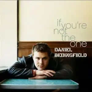 Daniel Bedingfield – If You’re Not The One