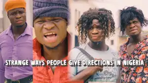 Zicsaloma - Strange Ways People Give Directions in Nigeria (Comedy Video)