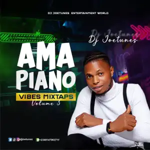 DJ Joetunes – Amapiano Vibes Mixtape Vol.3