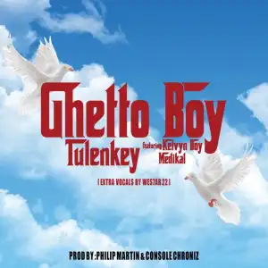 Tulenkey – Ghetto Boy Ft. KelvynBoy, Medikal