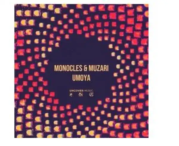 Monocles & Muzari – Umoya (Original Mix)
