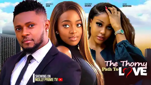 The Thorny Path To Love (2024 Nollywood Movie)