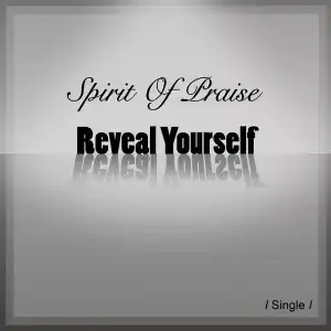 Spirit of Praise – Reveal Yourself Ft. Benjamin Dube, Mmatema, Omega Khunou, Takie Ndou & Bongi Damans