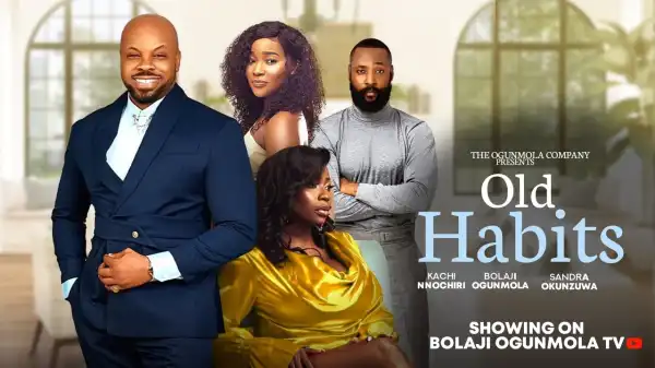 Old Habits (2024 Nollywood Movie)