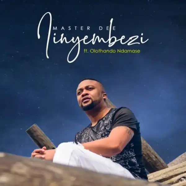 Master Dee – Iinyembezi Ft. Olothando Ndamase